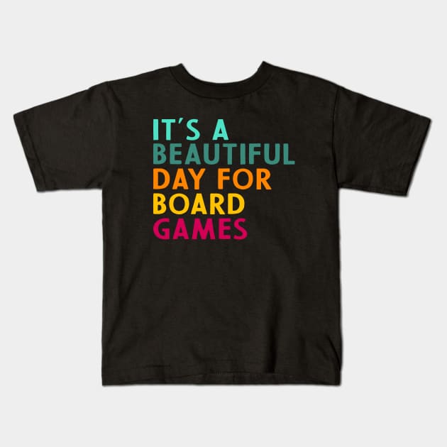 It's A Beautiful Day For Board Games Kids T-Shirt by Crazyshirtgifts